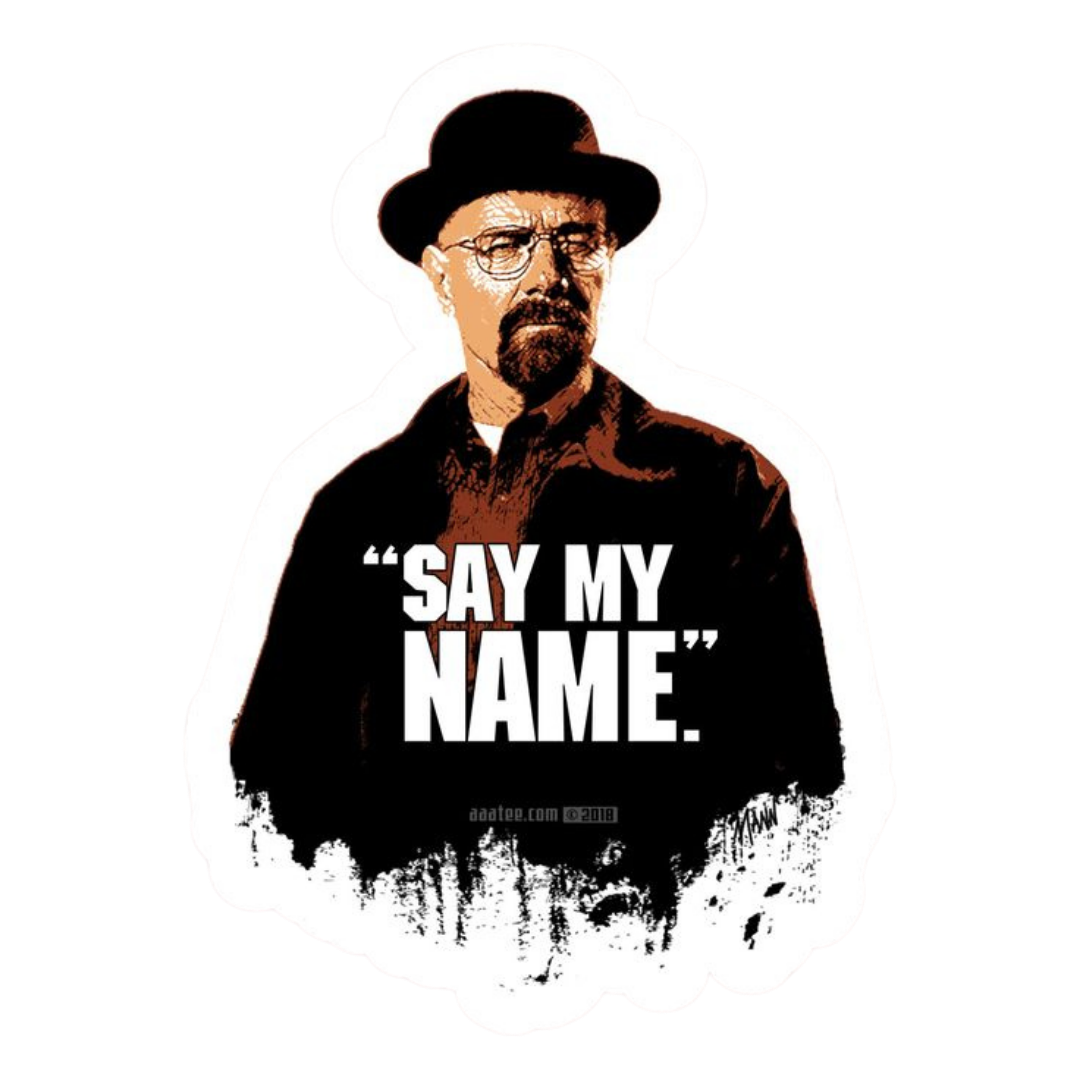 Say My Name Heisenberg Sticker