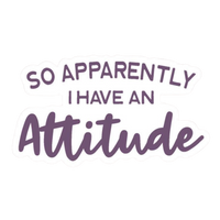 I have an Attitude | Bold & Savage Premium Sticker | Attitude Stickers