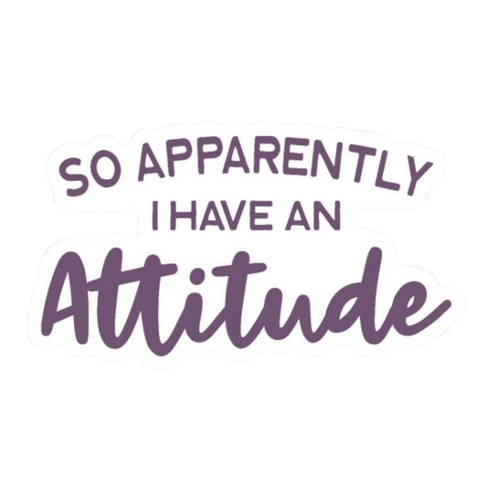 I have an Attitude | Bold & Savage Premium Sticker | Attitude Stickers