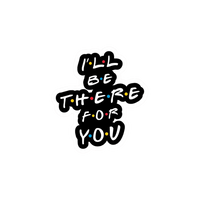 I'll be there for you | Friends | TV Series