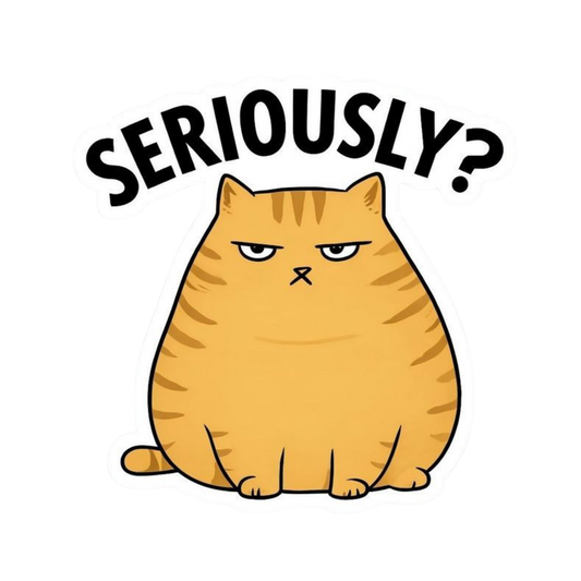 Seriously? | Bold & Savage Premium Sticker | Attitude Stickers