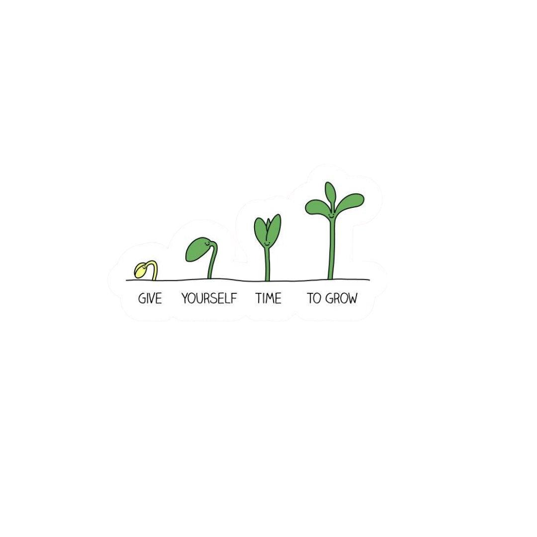 Give Yourself Time To Grow Motivation Sticker