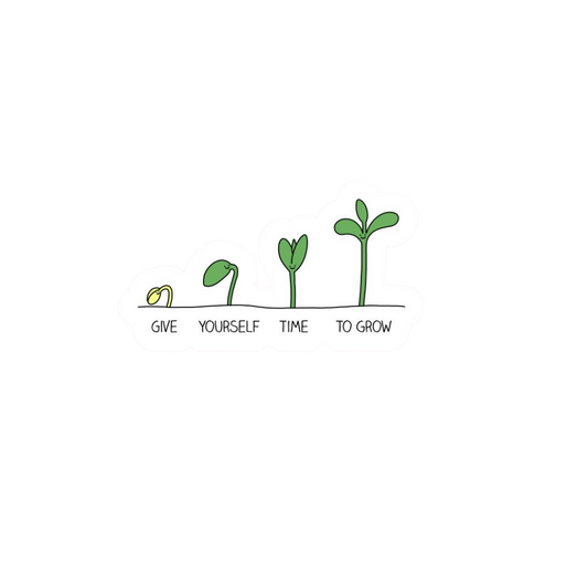 Give Yourself Time To Grow Motivation Sticker