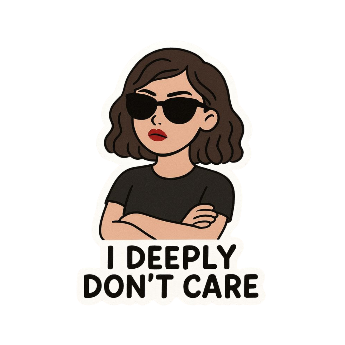 I deeply don't care | Bold & Savage Premium Sticker | Attitude Stickers