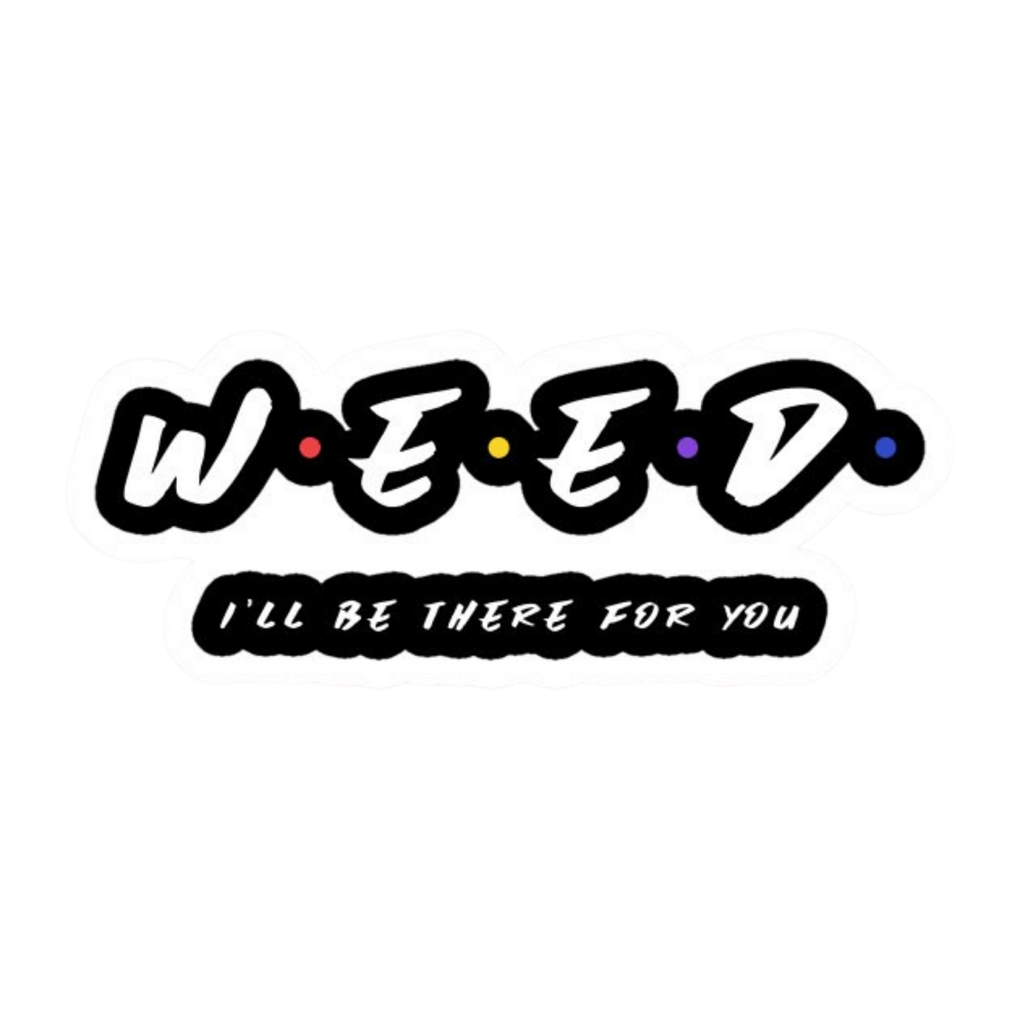 I'll Be There For You Hemp Sticker | StickerBD