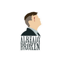 Already Broken | Peaky Blinders Premium Sticker | TV Series